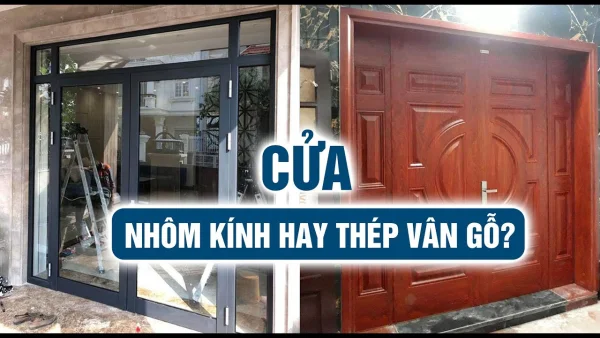 Góc thắc mắc: So sánh cửa thép vân gỗ và cửa nhôm kính